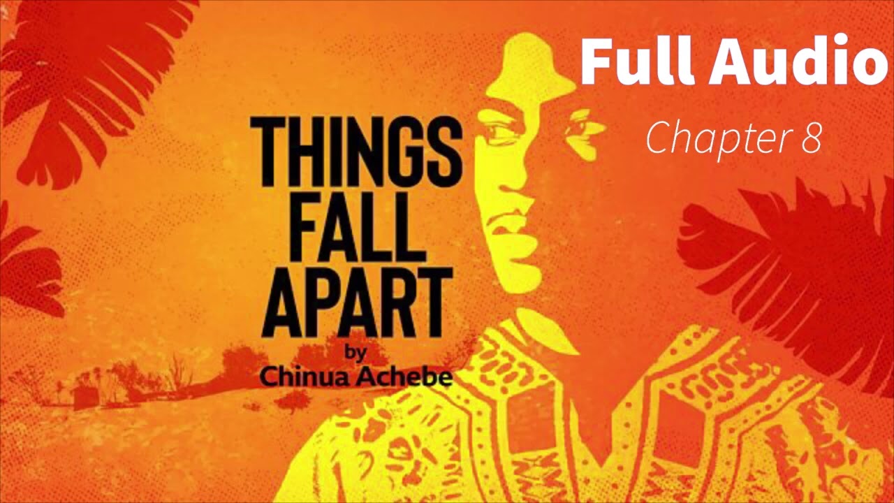 Things Fall Apart Chapter 8 Full Audio Book By Chinua Achebe
