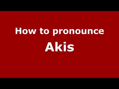 How to Pronounce Akis - PronounceNames.com