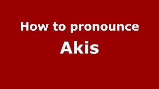 How to pronounce Akis