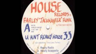 Farley Jackmaster Funk "U ain't really house"