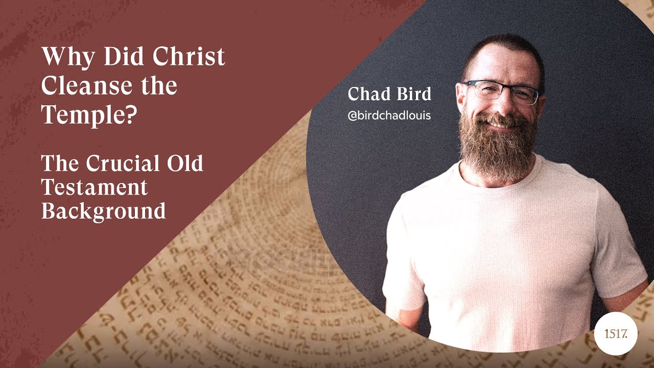Why Did Christ Cleanse the Temple? The Crucial Old Testament Background