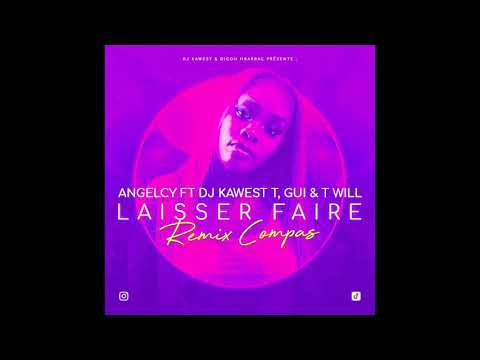 Angelcy Feat DJ Kawest x T Gui & T Will - Laisser Faire (Remix Compas)