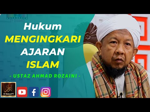 Ustaz Ahmad Rozaini - Hukum MENGINGKARI AJARAN ISLAM
