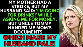 My Mother Had a Stroke, but My Husband Said: 'I'm Going for Drinks!' While Asking Me for Money