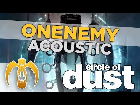 Circle of Dust - Onenemy (Acoustic) [Remastered]