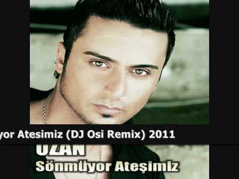 Ozan - Sönmüyor Atesimiz (Dj Osi Remix) 2011