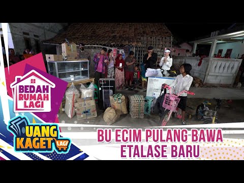 Bu Ecim Bawa Pulang Etalase Baru - Kilau Uang Kaget & Bedah Rumah