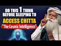 PHENOMENAL RESULTS ! Practice This One Thing Before Going To Sleep To ACCESS CHITTA | Sadhguru