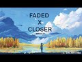 Faded X Closer Mashup Epic Rhythms