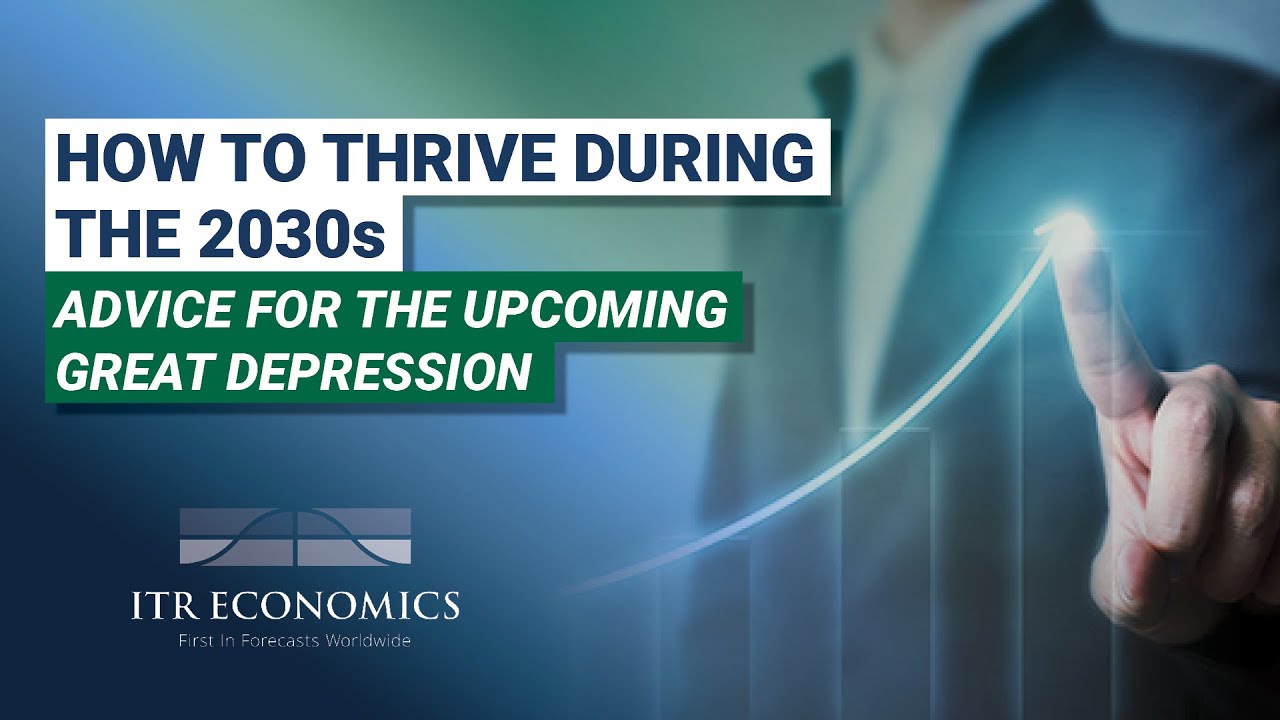 Advice for the Upcoming Great Depression – How To Thrive During the 2030s
