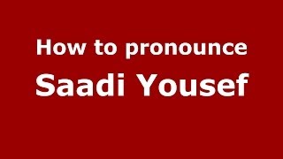 How to pronounce Saadi Yousef
