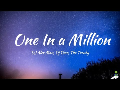 DJ Alex Man, Dj Diac, The Trendy - One In a Million (Lyrics)