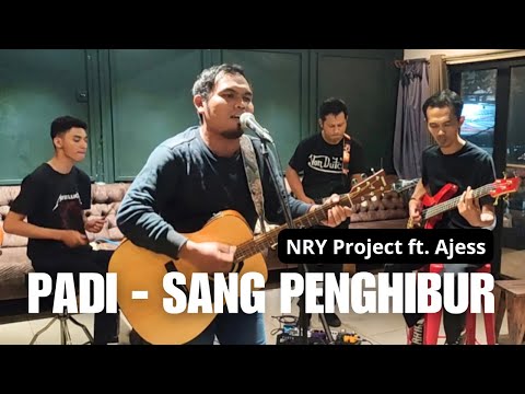 Sang Penghibur - Padi | NRY Project ft. Ajess | Cover