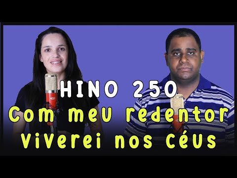 Com meu redentor viverei nos céus - HINO 250