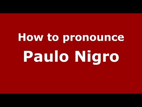 How to pronounce Paulo Nigro (Brazilian/Portuguese) - PronounceNames.com