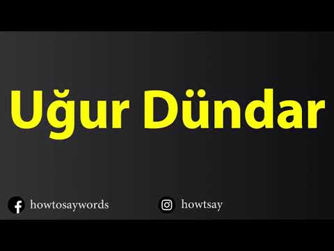 How To Pronounce Ugur Dundar