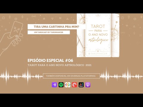 Tarocast #06 • Tarot para o Ano Novo Astrológico 2021