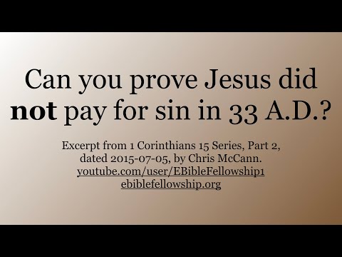 Can you prove Jesus did not pay for sins in 33 AD? Part 2