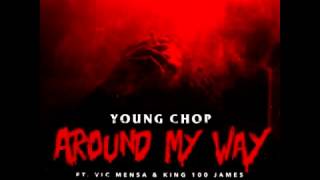 Young Chop -  Around My Way Feat  Vic Mensa & King 100 James New Hot Hip Hop 2015