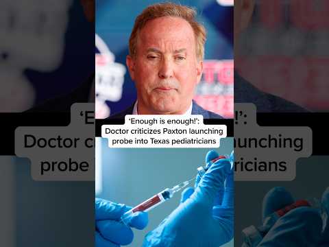 'Enough is enough': Doctor criticizes Paxton launching probe into Texas pediatricians