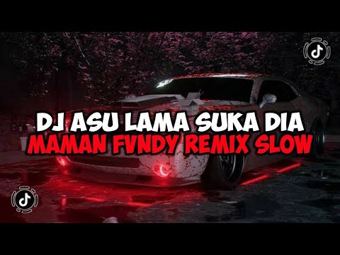 DJ ASU LAMA SUKA DIA MAMAN FVNDY REMIX SLOW JEDAG JEDUG MENGKANE VIRAL TIKTOK