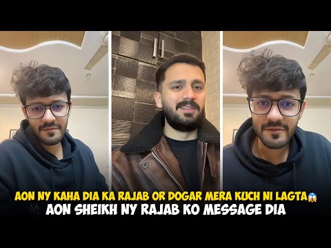 Aon Sheikh Ny Kaha Dia Ka Rajab Butt Or Maan Dogar Mera Kuch Ni Lagta | Aon ka Rajab Ka Lia Message 