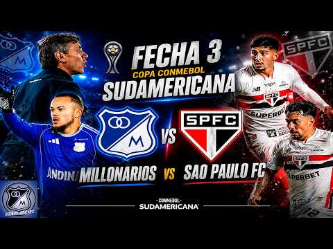 EN VIVO: MILLONARIOS VS SAO PAULO FC, FECHA 3, COPA CONMEBOL SUDAMERICANA 28/04/2026