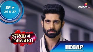 Ishq Mein Marjawan S2 | इश्क़ में मरजावाँ | Episode 36 & 37 | Recap