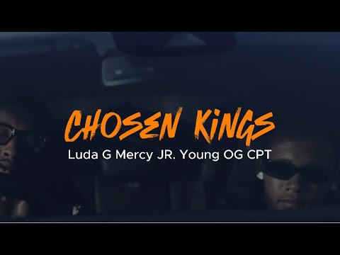 Chosen Kings - Luda G, Young OG CPT & Mercy JR. prod by BlueJay (Official Music Video)