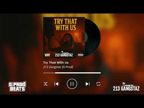 213 Gangstaz - Try That With Us [G.Prod Beats] | West Coast Rap 2025