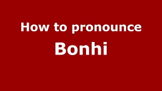 How to pronounce Bonhi