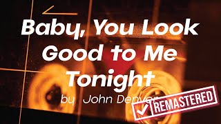 Baby, You Look Good to Me Tonight by John Denver