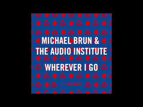 Michaël Brun & The Audio Institute - Wherever I Go [Kid Coconut]