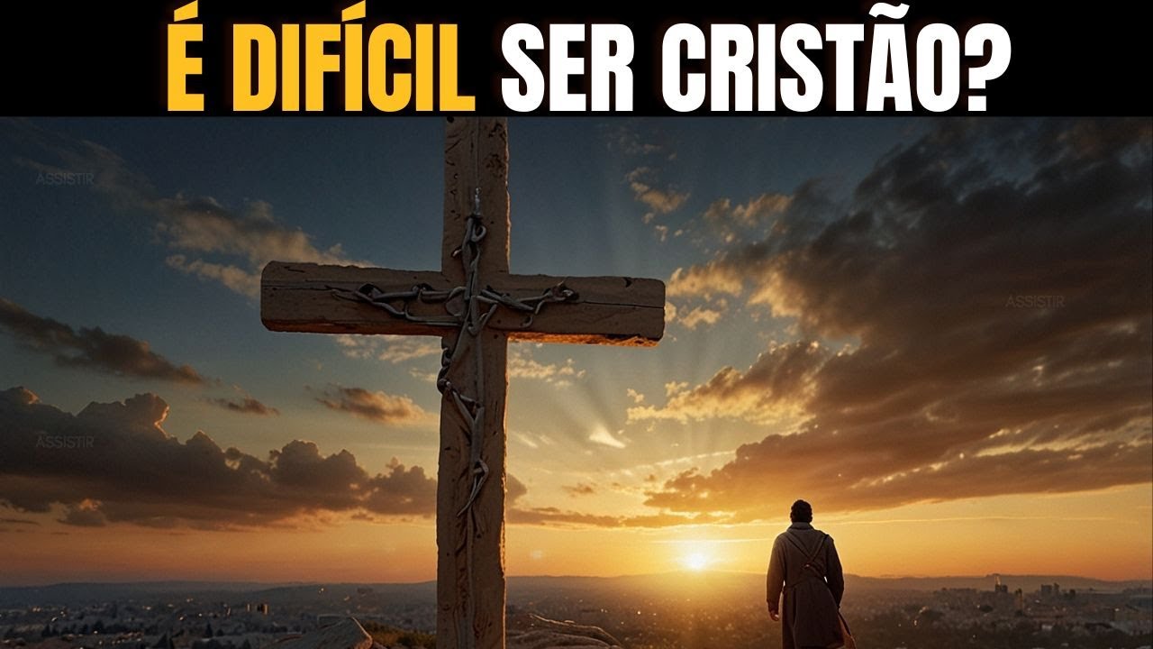 É Difícil Ser Cristão? O Que Diz a Bíblia?