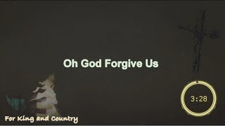 Oh God Forgive Us HD - By For King and Country