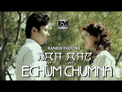 Echum Chumna | Ranbir Thouna - Official Music Video Release 2017