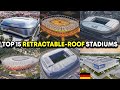 Top 15 Retractable Roof Stadiums in Europe