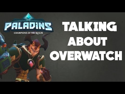 Paladins - Talking about overwatch and paladins (gameplay)