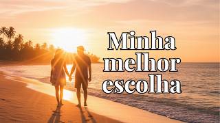 Minha melhor escolha é você