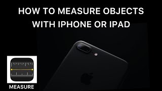 How To Measure Dimensions Of Objects With iPhone, iPad, Or iPod touch - Measure Application