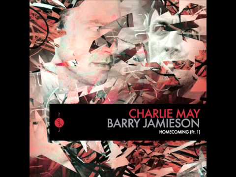 Charlie May & Barry Jamieson - Homecoming (Original Mix)