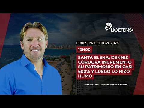 3X136 | SANTA ELENA: DENNIS CÓRDOVA INCREMENTÓ SU PATRIMONIO EN CASI 600% Y LUEGO LO HIZO HUMO