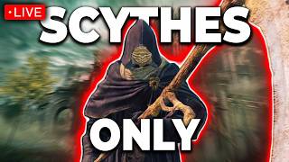 Beating Elden Ring for the FIRST TIME EVER! (Scythes Only) Part 6