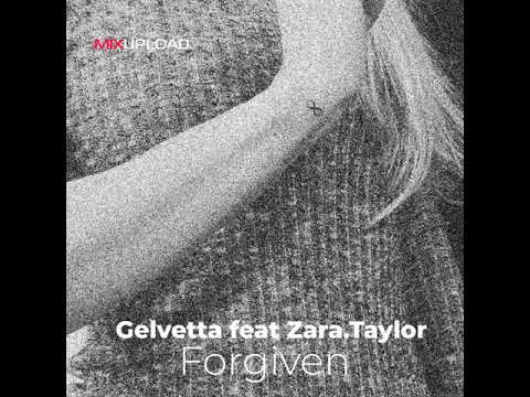 Mixupload.com Presents: Gelvetta feat Zara.Taylor  - Forgiven (Original mix)