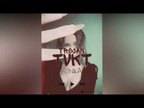 Trojan Ft. TVKT - Monika