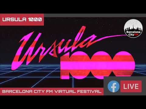 Ursula 1000 at Barcelona city fm virtual festival