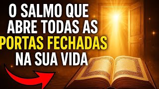 O Salmo Que Abre Todas as Portas Fechadas – Segredo Revelado