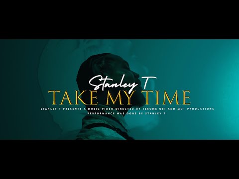 Stanley T - Take My Time (Official Music Video)
