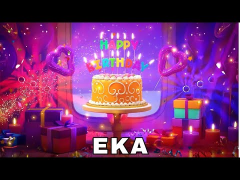 Happy Birthday Eka, Birthday Wishes, Birthday Song, hbd