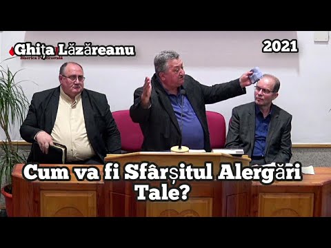 Ghiță Lăzăreanu-Cum va fi sfârșitul alergări tale?  | Cuvânt potrivit pentru vremurile de azi.2021